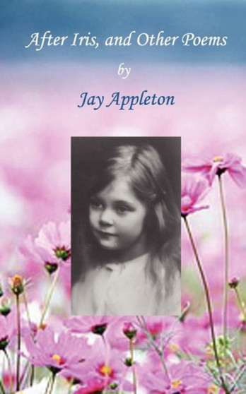 After Iris, and Other Poems by Jay Appleton - Paperback