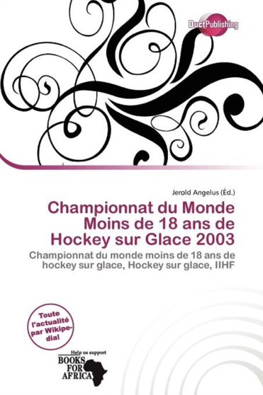 Championnat Du Monde Moins de 18 ANS de Hockey Sur Glace 2003 by Jerold Angelus - Paperback