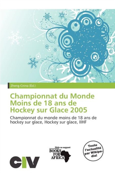 Championnat Du Monde Moins de 18 ANS de Hockey Sur Glace 2005 by Zheng Cirino - Paperback