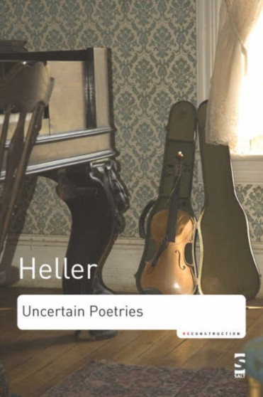 Uncertain Poetries : Selected Essays on Poets, Poetry and Poetics by Michael Heller - Paperback