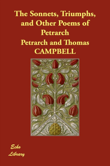 The Sonnets, Triumphs, and Other Poems of Petrarch by Petrarch - Paperback
