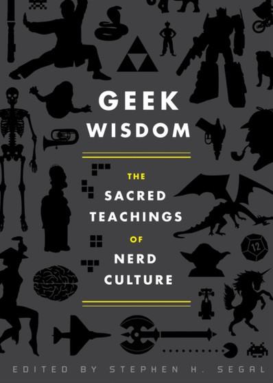 Geek Wisdom : The Sacred Teachings of Nerd Culture by N.K. Jemisin - Hardback