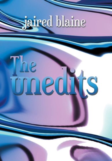 The Unedits by Jaired Blaine - Hardback