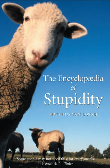 The Encyclopedia of Stupidity by Matthijs Van Boxsel - Paperback