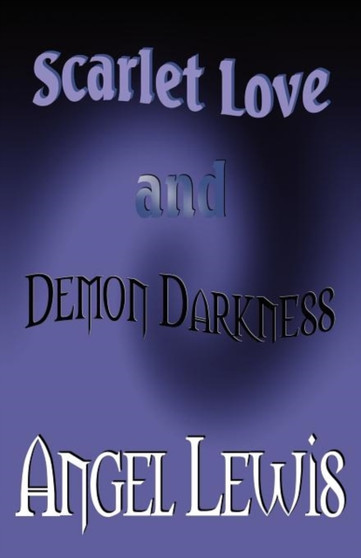 Scarlet Love and Demon Darkness by Angel Lewis - Paperback
