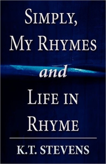 Simply, My Rhymes and Life in Rhyme by K T Stevens - Paperback