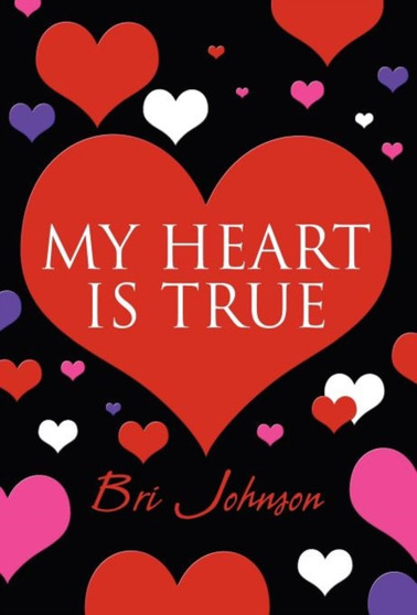 My Heart Is True by Bri Johnson - Hardback
