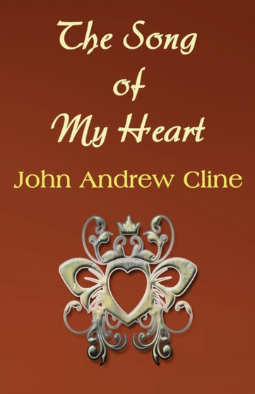 The Song of My Heart by John Andrew Cline - Paperback
