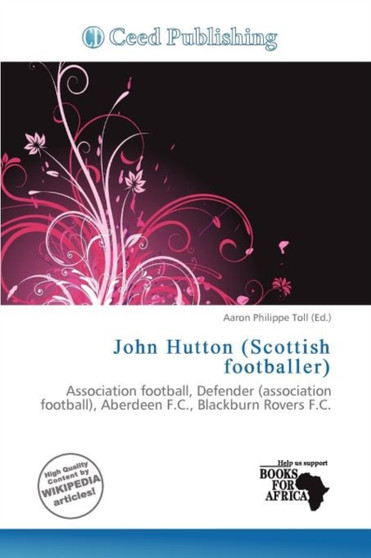 John Hutton (Scottish Footballer) by Aaron Philippe Toll - Paperback