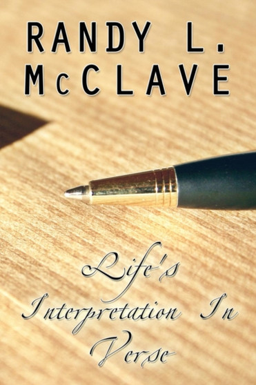 Life's Interpretation in Verse by Randy L McClave - Paperback