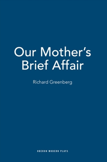 Our Mother's Brief Affair by Richard Greenberg - Paperback