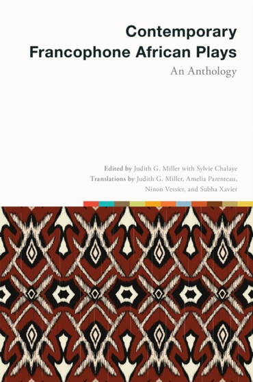 Contemporary Francophone African Plays : An Anthology by Judith G. Miller - Hardback