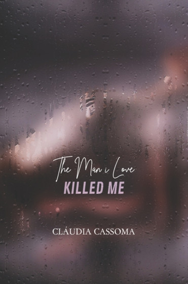 The Man i Love Killed Me by Claudia Cassoma - Paperback