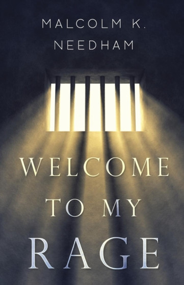 Welcome to My Rage by Malcolm K. Needham - Paperback