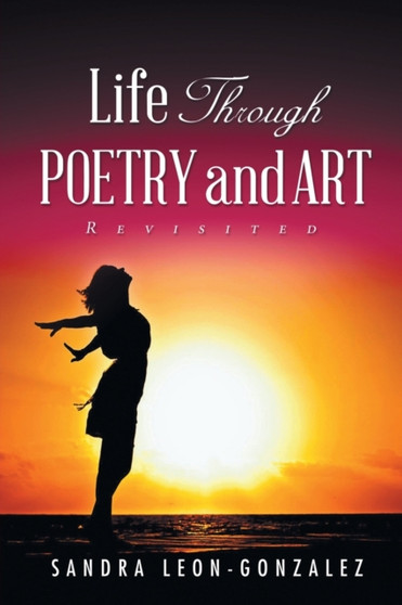 Life Through Poetry and Art Revisited by Sandra Leon-Gonzalez - Paperback
