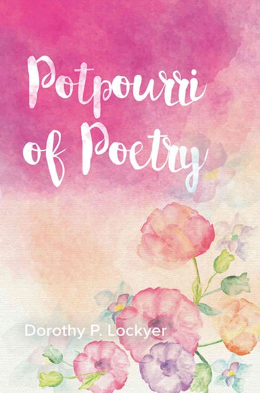 Potpourri of Poetry by Dorothy Lockyer - Hardback