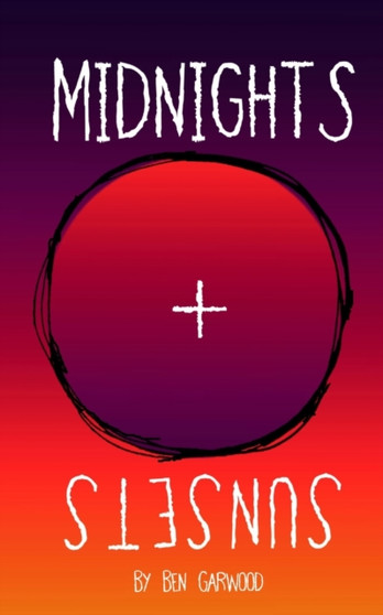 Midnights and Sunsets by Benjamin Garwood - Paperback