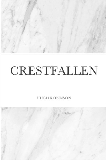 Crestfallen : threnode to youth by Hugh Robinson - Paperback