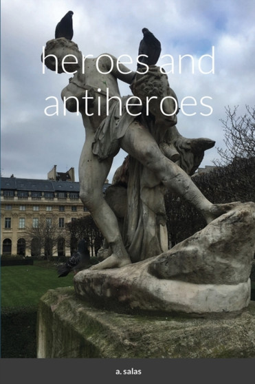 heroes and antiheroes by Arnaldo Salas - Paperback