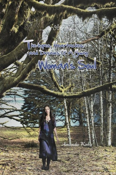 The Hopes, Heartaches, and Dreams of a Young Woman's Soul by Amanda Kirby - Paperback