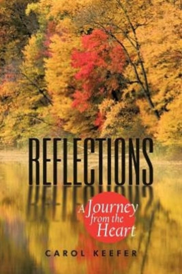 Reflections : A Journey from the Heart by Carol Keefer - Paperback