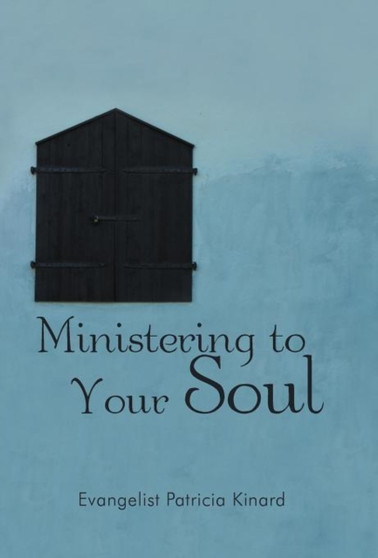 Ministering to Your Soul by Evangelist Patricia Kinard - Hardback