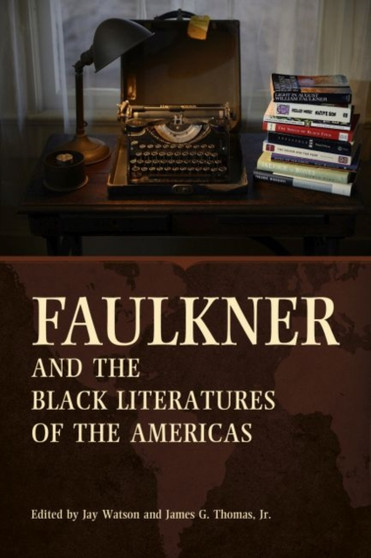 Faulkner and the Black Literatures of the Americas by Jay Watson - Paperback
