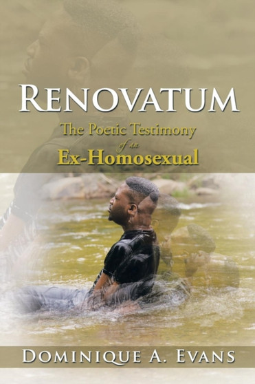 Renovatum : The Poetic Testimony of an Ex-Homosexual by Dominique a Evans - Paperback