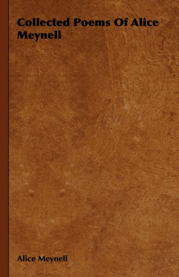 Collected Poems Of Alice Meynell by Alice Meynell - Hardback