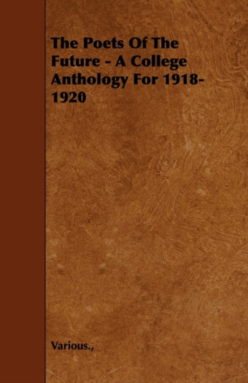 The Poets Of The Future - A College Anthology For 1918-1920 by Various. - Paperback