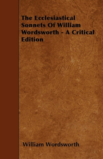 The Ecclesiastical Sonnets Of William Wordsworth - A Critical Edition by William Wordsworth - Paperback