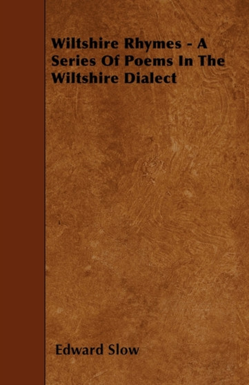 Wiltshire Rhymes - A Series Of Poems In The Wiltshire Dialect by Edward Slow - Paperback