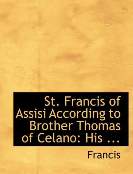 St. Francis of Assisi According to Brother Thomas of Celano : His ... by Pope Po Francis - Paperback