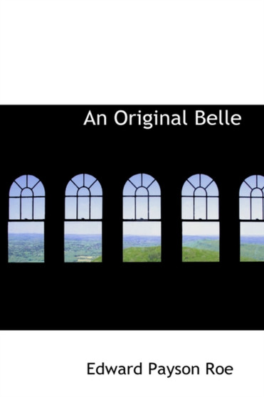 An Original Belle by Edward Payson Roe - Hardback