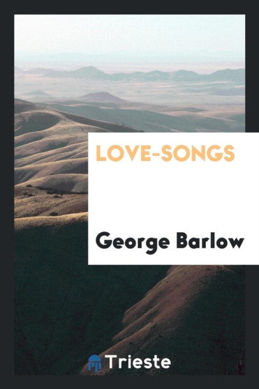 Love-Songs by George Barlow - Paperback