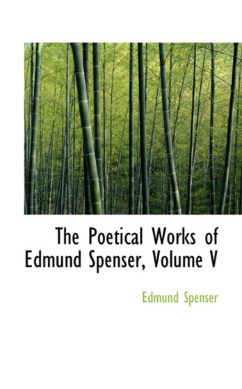 The Poetical Works of Edmund Spenser, Volume V by Professor Edmund Spenser - Paperback