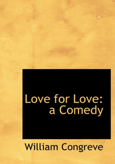Love for Love : A Comedy (Large Print Edition) by William Congreve - Hardback