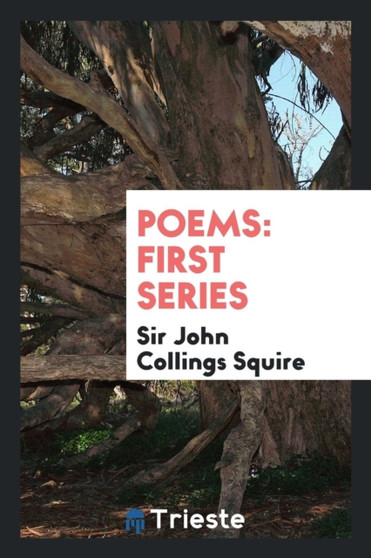 Poems : First Series by Sir John Collings Squire - Paperback