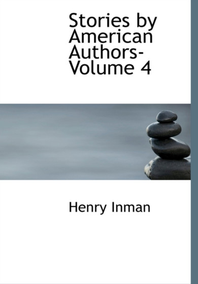 Stories by American Authors- Volume 4 by Henry Inman - Hardback