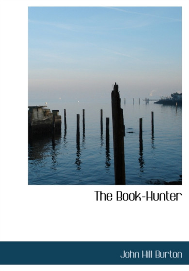 The Book-Hunter by John Hill Burton - Hardback
