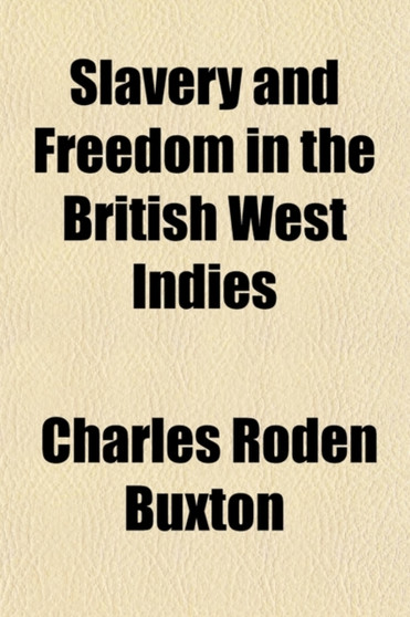 Slavery and Freedom in the British West Indies by Charles Roden Buxton - Paperback