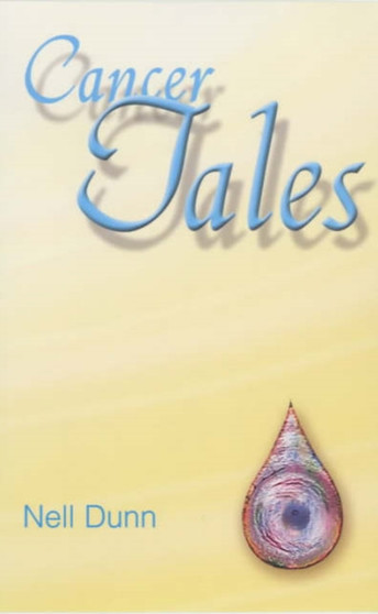Cancer Tales by Nell Dunn - Paperback