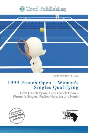 1999 French Open - Women's Singles Qualifying by Aaron Philippe Toll - Paperback
