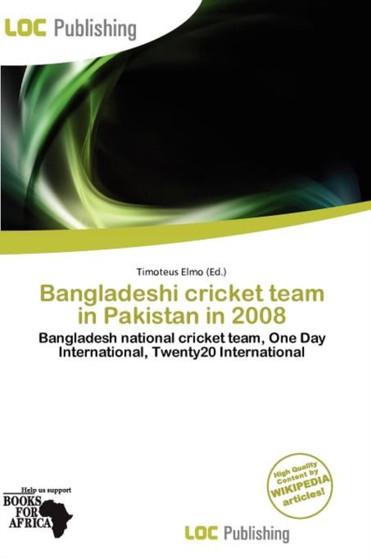 Bangladeshi Cricket Team in Pakistan in 2008 by Timoteus Elmo - Paperback