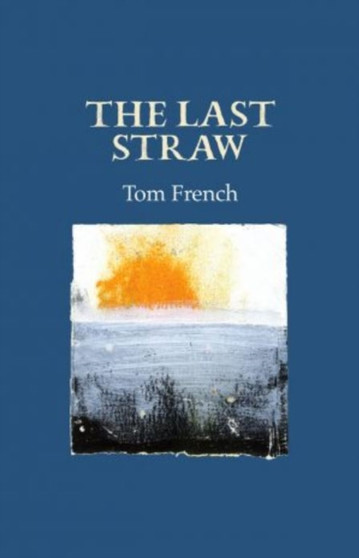 The Last Straw by Tom French - Hardback