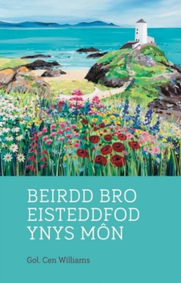 Beirdd Bro'r Eisteddfod: 4. Beirdd Bro Eisteddfod Ynys Mon by Cen Williams - Paperback