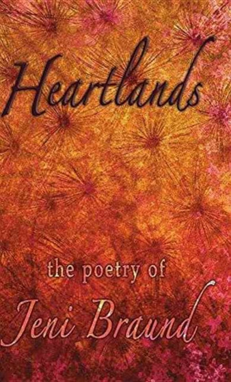 Heartlands : the poetry of Jeni Braund by Jeni Braund - Hardback