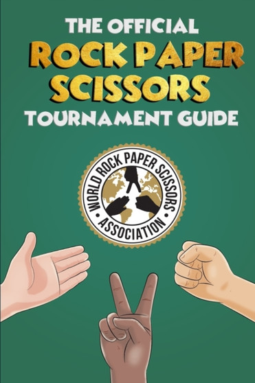 The Official Rock Paper Scissors Tournament Guide : How to Run a Rock Paper Scissors Tournament by Wyatt Baldwin - Paperback