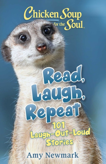 Chicken Soup for the Soul: Read, Laugh, Repeat : 101 Laugh-Out-Loud Stories by Amy Newmark - Paperback