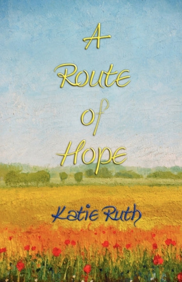 A Route of Hope by Katie Ruth - Paperback